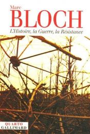 book cover of L'Histoire, la Guerre, la Résistance by Marc Bloch
