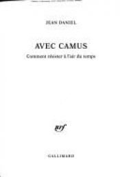 book cover of Avec Camus : Comment résister à l'air du temps by Jean Daniel