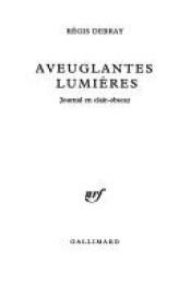 book cover of Aveuglantes lumières : Journal en clair-obscur by Regis Debray