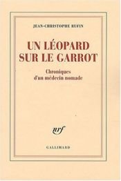 book cover of Un léopard sur le garrot : Chroniques d'un médecin nomade by Jean-Christophe Rufin