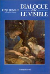 book cover of Ideas and Images in World Art: Dialogue with the Visible by René Huyghe