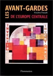 book cover of Les avant-gardes de l'Europe centrale : 1907-1927 by Krisztina Passuth