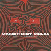 book cover of Magnificent Molas: The Art of the Kuna Indians by Michel Perrin