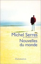 book cover of Nouvelles du monde by Michel Serres