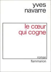 book cover of Le coeur qui cogne by Yves Navarre