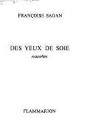 book cover of Des yeux de soie : nouvelles by Françoise Sagan