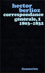 book cover of Correspondance générale, tome 1, 1803-1832 by Hector Berlioz