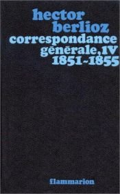 book cover of Correspondance générale, tome 4 : 1851-1855 by Hector Berlioz
