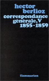 book cover of Correspondance générale, V : 1855-1859 by Hector Berlioz