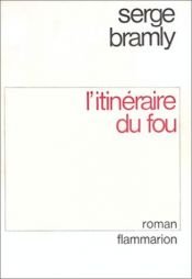 book cover of L'itinéraire du fou by Serge Bramly