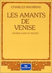 book cover of Les amants de Venise : George Sand et Musset by Charles Maurras