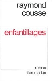 book cover of Enfantillages by Raymond Cousse