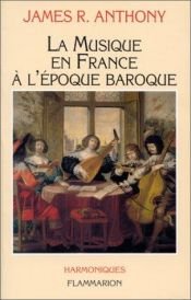 book cover of La musique en France à l'époque baroque by James R. Anthony