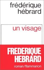 book cover of Frédérique Hébrard. Un visage by Frédérique Hébrard