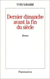book cover of Dernier dimanche avant la fin du siècle by Yves Navarre