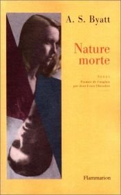 book cover of Nature morte by A. S. Byatt