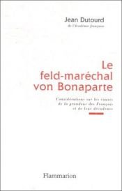 book cover of Le Feld-maréchal von Bonaparte by Jean Dutourd