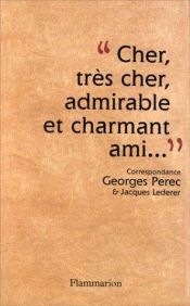 book cover of Cher, très cher, admirable et charmant ami : correspondance, Georges Perec - Jacques Lederer (1956-1961) by ジョルジュ・ペレック