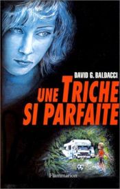 book cover of Une triche si parfaite by David Baldacci