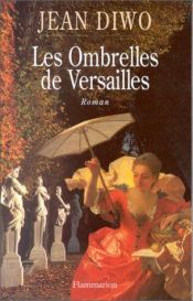 book cover of Les ombrelles de versailles by Jean Diwo