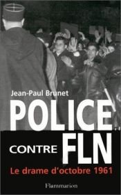 book cover of Police contre FLN le drame d'octobre 1961 by Jean-Paul Brunet