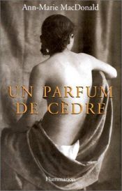 book cover of Un Parfum de cèdre by Ann-Marie MacDonald