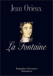 book cover of La Fontaine ou la vie est un conte by Jean Orieux
