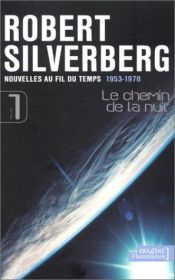 book cover of Le chemin de la nuit by Robert Silverberg