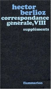 book cover of Correspondance générale, VIII : Suppléments by Hector Berlioz