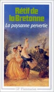 book cover of La Paysanne Pervertie ou Les Dangers De La Ville by Restif de La Bretonne