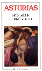 book cover of Monsieur le Président by Miguel Ángel Asturias
