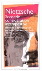 book cover of Seconde considération intempestive. De l'utilité et de l'inconvénient des études historiques pour la vie by Friedrich Nietzsche