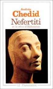 book cover of Nefertiti et le rêve d'Akhnaton : les mémoires d'un scribe by Andrée Chedid