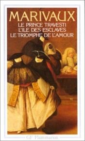book cover of Le prince travesti, l'?le desesclaves,le triomphe de l'amour by Marivaux