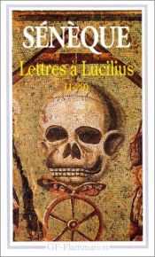 book cover of Lettres à Lucilius : 1 à 29 : livres I à III by le Philosophe Sénèque