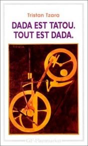book cover of Dada est tatou, tout est dada by Tristan Tzara