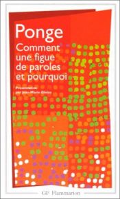 book cover of Comment une figue de paroles et pourquoi by Francis Ponge
