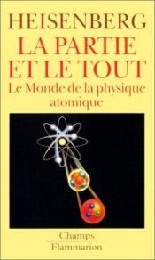 book cover of La partie et le tout: le monde de la physique atomique (Souvenirs, 1920-1965) by Werner Heisenberg