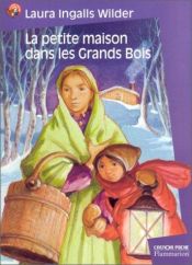 book cover of La petite maison dans les grands bois by Laura Ingalls Wilder