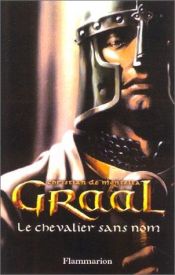 book cover of Graal, premier épisode : Le Chevalier sans nom by Christian de Montella