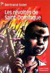 book cover of Les Révoltés de Saint-Domingue by Bertrand Solet