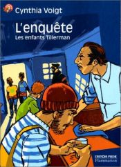 book cover of Les Enfants Tillerman, tome 4 : L'enquête by Cynthia Voigt