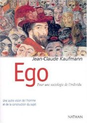 book cover of Ego : pour une sociologie de l'individu by Jean-Claude Kaufmann