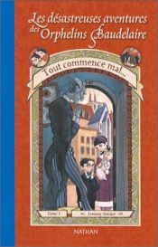 book cover of Tout commence mal... by Lemony Snicket