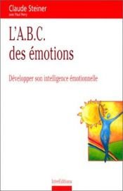 book cover of L'A.B.C. des émotions : Développer son intelligence émotionnelle by Claude Steiner