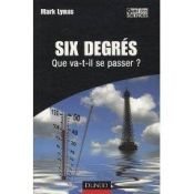 book cover of Six degrés - Que va-t-il se passer ? by Mark Lynas