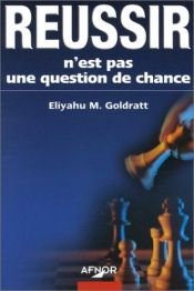 book cover of Réussir n'est pas une question de chance by Eliyahu M. Goldratt
