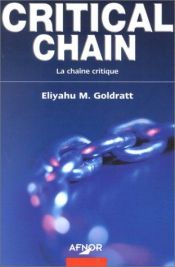 book cover of Critical Chain : La Chaîne critique by Eliyahu M. Goldratt