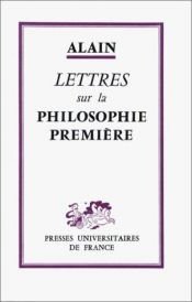 book cover of Lettres sur la philosophie première (Ancien prix éditeur : 12.00 - Economisez 50 %) by Alain