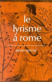 book cover of Le lyrisme à Rome by Pierre Grimal